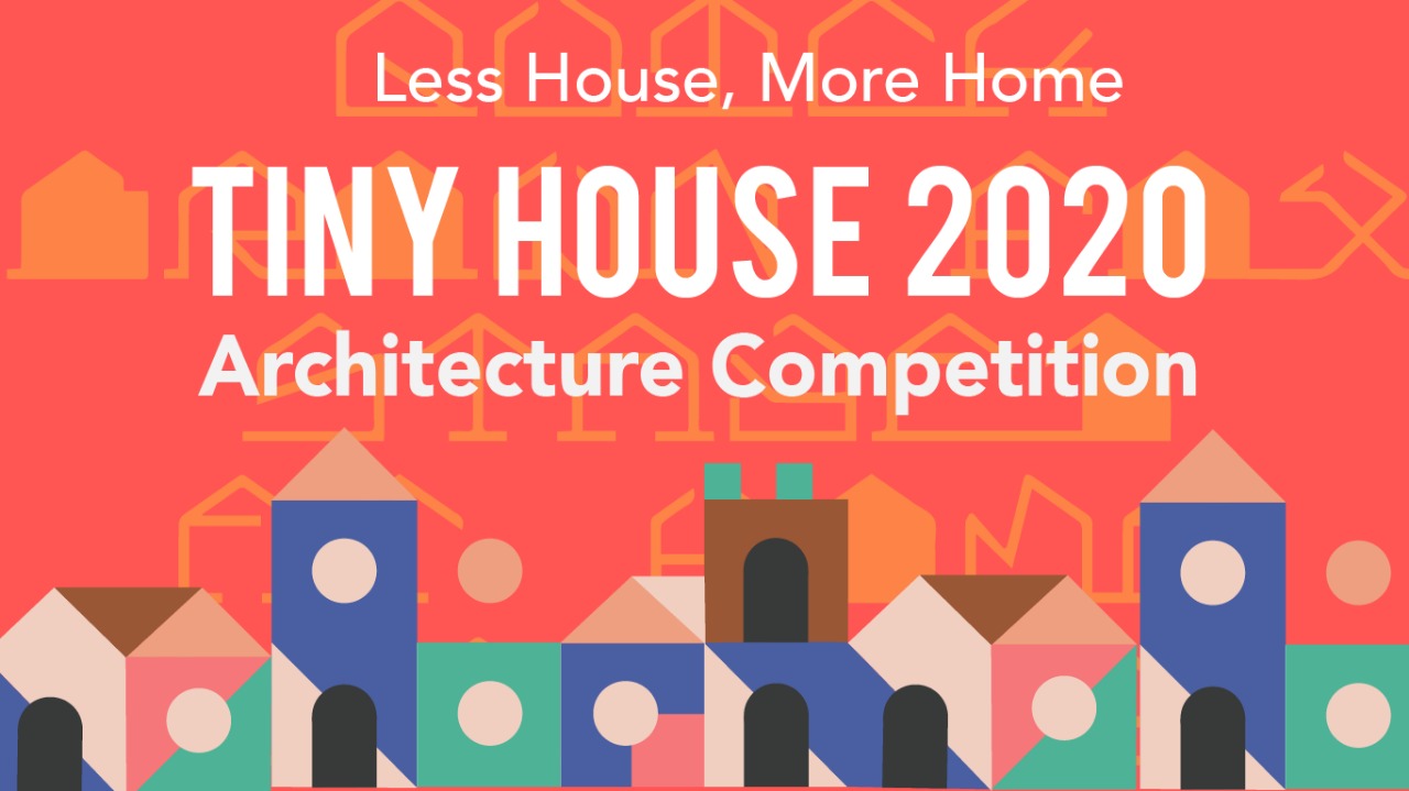 TINY HOUSE 2020 ARCHITECTURE COMPETITION